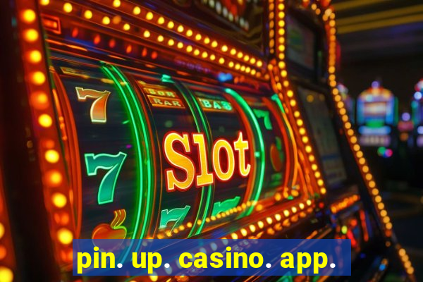 pin. up. casino. app.